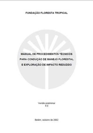 Manual de procedimentos técnicos para condução de manejo florestal e exploração de impacto reduzido.